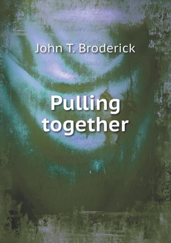 Pulling together, John T Broderick 9785519482356 Boeken