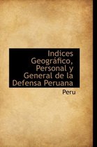 Indices Geogr Fico, Personal y General de La Defensa Peruana