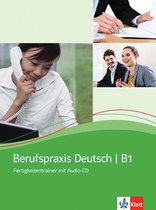 Berufspraxis Deutsch B1 Fertigkeitentrainer mit Audio-CD