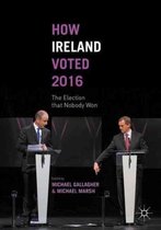 How Ireland Voted 2016: The Election That Nobody Won