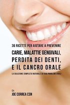 36 Ricette Per Aiutare a Prevenire Carie, Malattie Gengivali, Perdita Dei Denti, E Il Cancro Orale