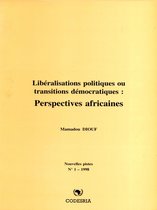 Libéralisations politiques ou transitions démocratiques : Perspectives africaines
