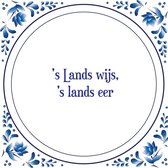 Tegel met spreuk |Spreuktegels | Wanddecoratie | s Lands wijs, 's lands eer