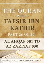 The Quran With Tafsir Ibn Kathir 26 - The Quran With Tafsir Ibn Kathir Part 26 of 30: Al Ahqaf 001 To Az Zariyat 030