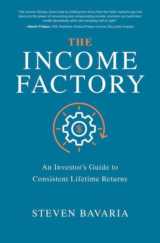The Income Factory: An Investor’s Guide to Consistent Life ... - cover