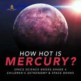 Omslag How Hot is Mercury? | Space Science Books Grade 4 | Children's Astronomy & Space Books