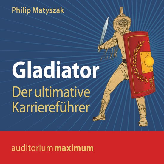Gladiator - Der ultimative Karriereführer (Ungekürzt) - cover