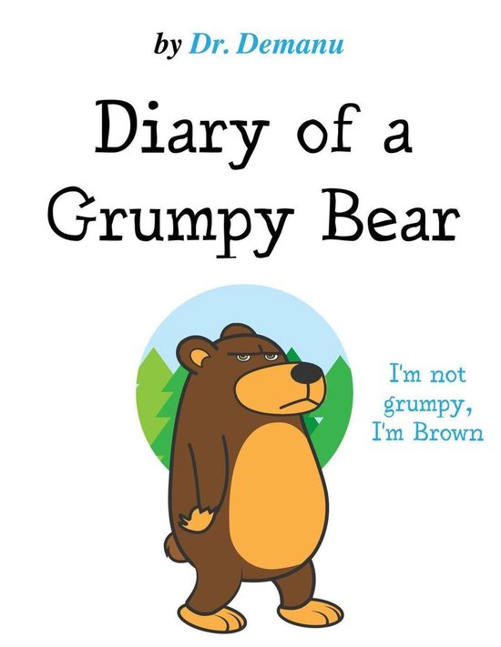 Diary of a Grumpy Bear 2 - I'm Not Grumpy, I'm Brown - cover