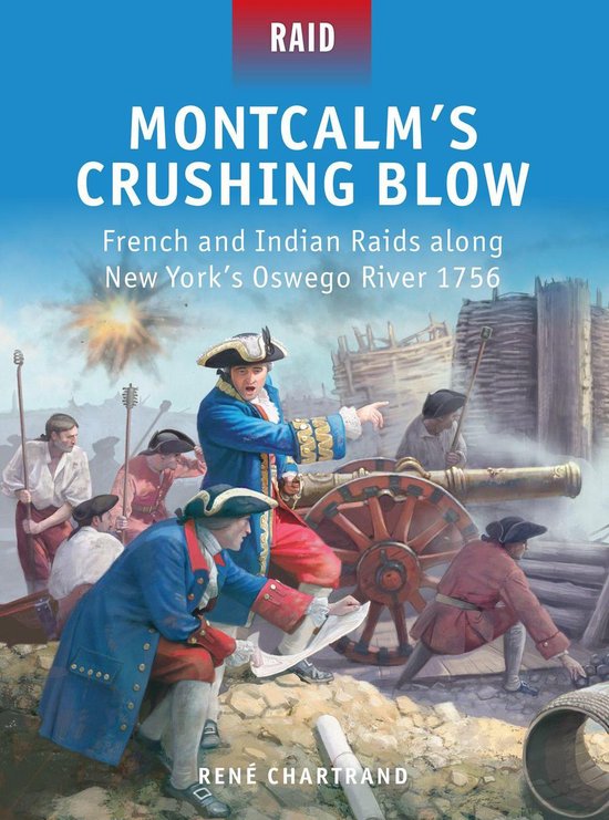 Raid Montcalm’s Crushing Blow (ebook), Rene Chartrand 9781472803320