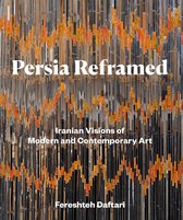 Persia Reframed: Iranian Visions of Modern and Contemporary Art