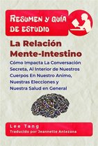 Resumen y guía de estudio 35 - Resumen Y Guía De Estudio - La Relación Mente-Intestino