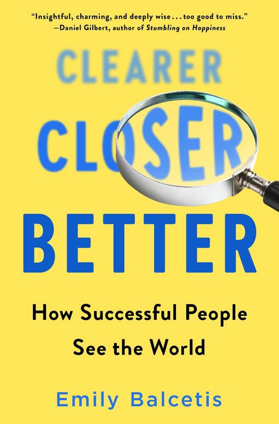Clearer, Closer, Better How Successful People See the World - cover