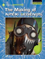 21st Century Skills Innovation Library: Unofficial Guides - The Making of Apex Legends