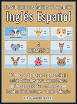 First Words In English (Inglés Español) 4 - 4 - Animales II - Flash Cards Imágenes y Palabras Inglés Español