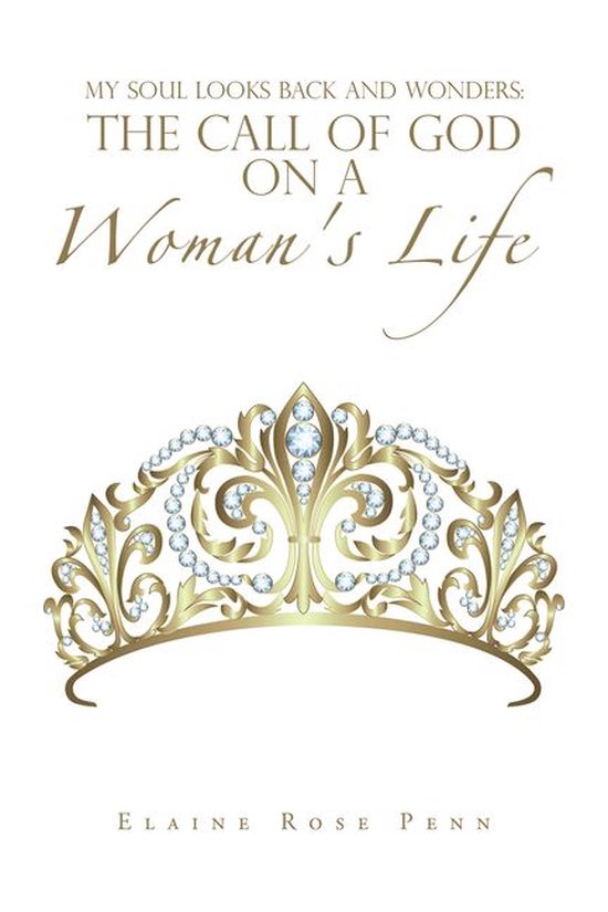 My Soul Looks Back and Wonders: the Call of God on a Woman's ... - cover