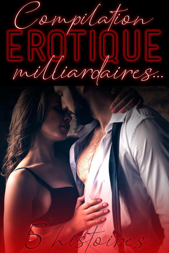 Anthologie Érotique MILLIARDAIRES: 5 Histoires et Romans Adultes New Romance