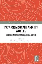 Routledge Studies in Contemporary Literature - Patrick McGrath and his Worlds