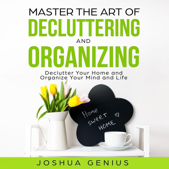 Master the Art of Decluttering and Organizing - cover