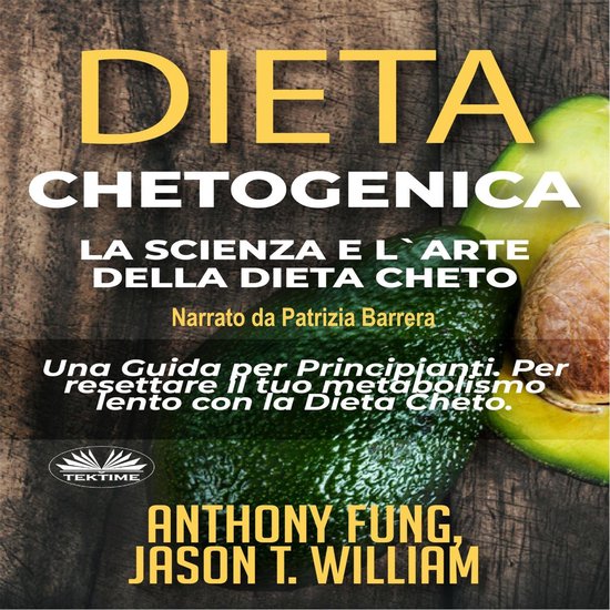 Dieta Chetogenica - La Scienza E L'Arte Della Dieta Cheto - cover