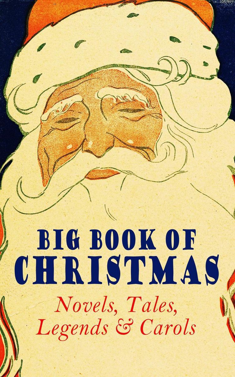 Big Book of Christmas Novels, Tales, Legends & Carols (Illustrated Edition) - Mark Twain