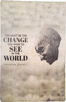 Tekstblok Quote  "You must be change (Gandhi)"