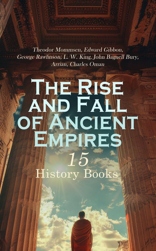 The Rise and Fall of Ancient Empires: 15 History Books - cover