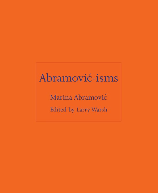 Boek "Abramović-isms", geschreven door Marina Abramović en bewerkt door Larry Warsh, op een oranje achtergrond.