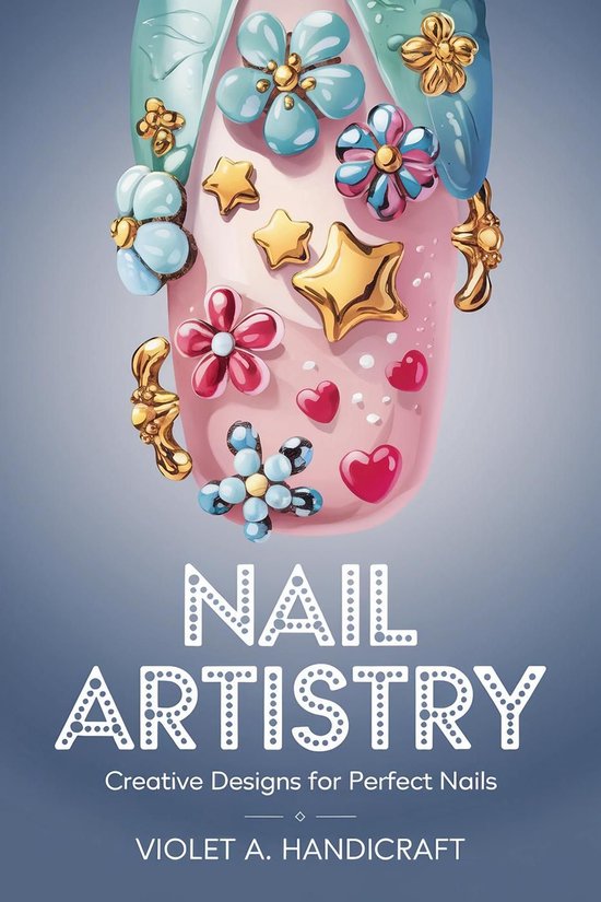 Nail Artistry: Creative Designs for Perfect Nails - cover