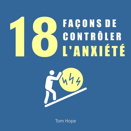 18 Façons De Contrôler L'anxiété