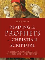Reading Christian Scripture - Reading the Prophets as Christian Scripture