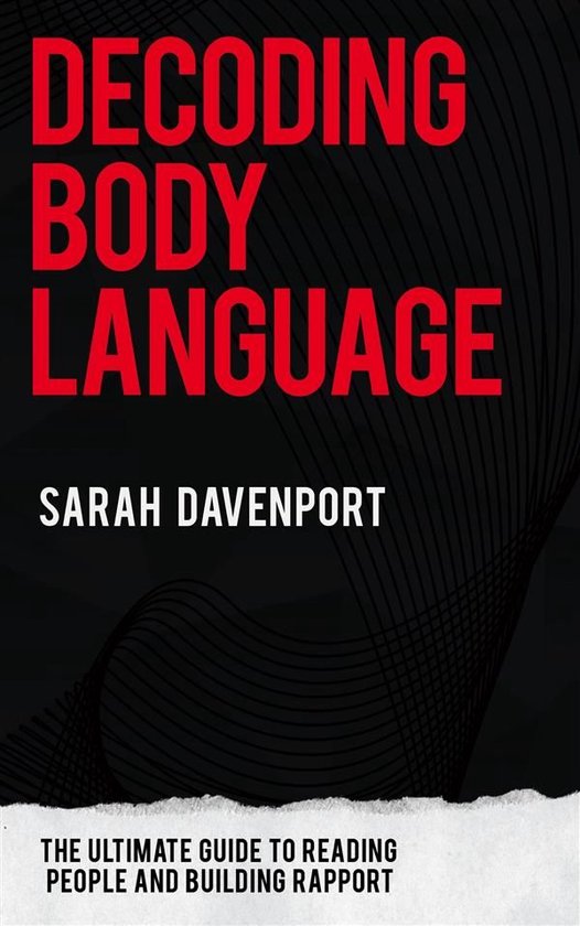 Decoding Body Language - The Ultimate Guide to Reading People and ...