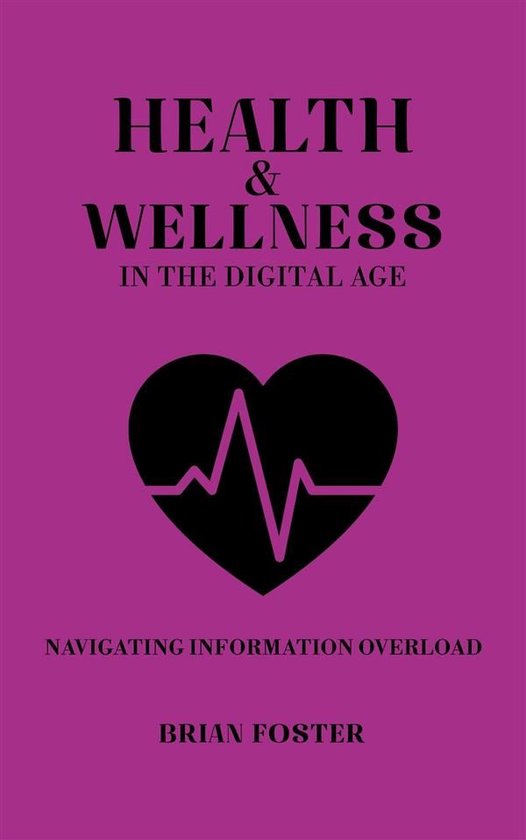 Health and Wellness in the Digital Age: Navigating Informati ... - cover