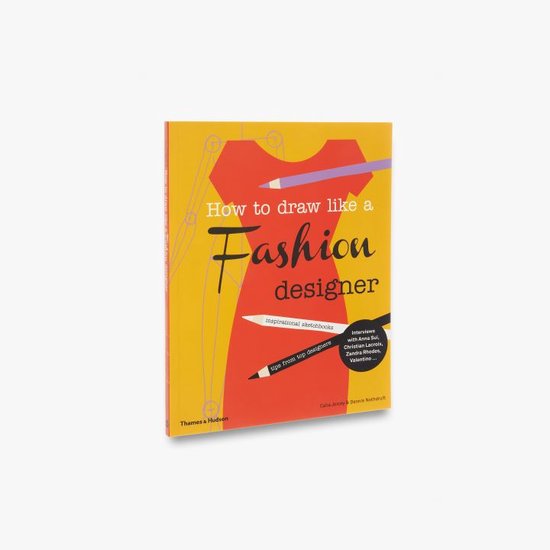 How To Draw Like A Fashion Designer, Celia Joicey | 9780500650189 ...