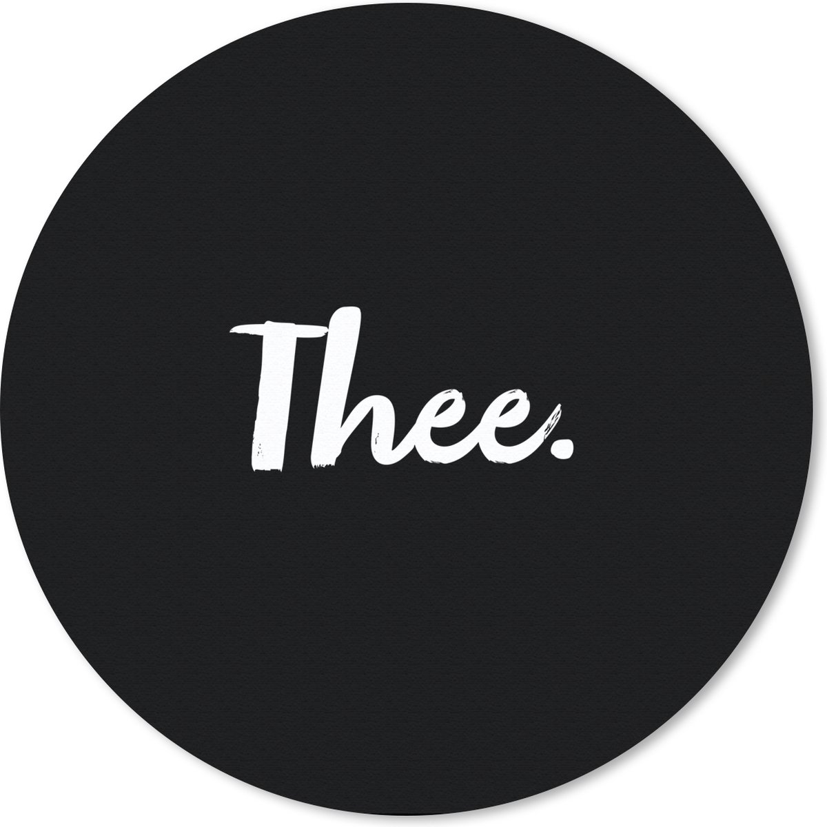 Muismat rond 20x20 cm - Mousepad Quotes - Thee - Drinken - Tekst - Ronde muismatten