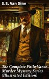 The Complete Philo Vance Murder Mystery Series (Illustrated Edition)