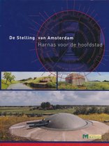 Harnas voor de hoofdstad. De Stelling van Amsterdam