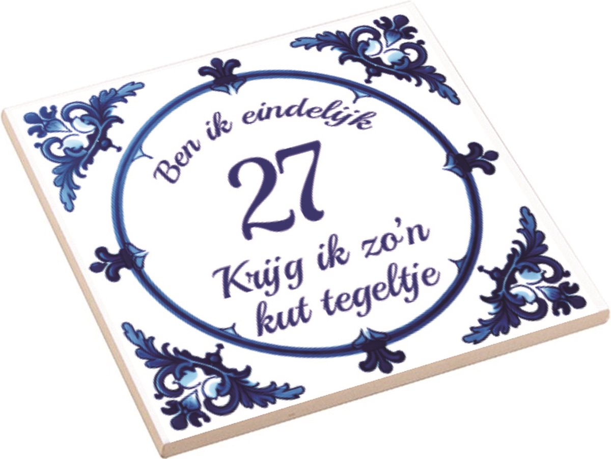 Spreuktegel | Ben Ik Eindelijk 27 Jaar Krijg Ik Zo'n Kut Tegeltje | Kuttegel | Cadeau Verjaardag