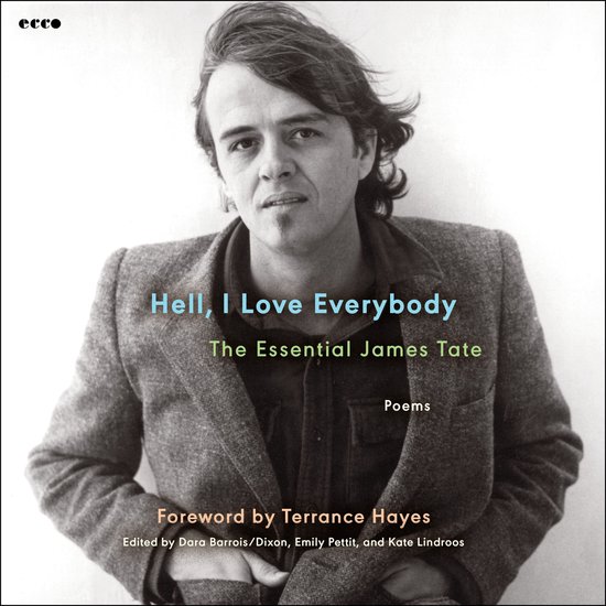 Hell, I Love Everybody: The Essential James Tate - cover