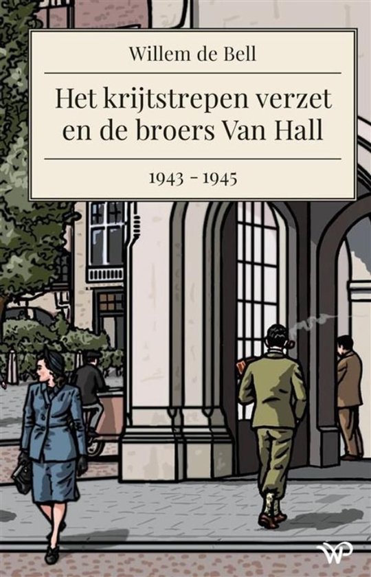 Het krijtstrepen verzet en de broers Van Hall, 1943-1945 - cover