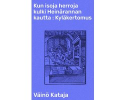 Kun isoja herroja kulki Heinärannan kautta : Kyläkertomus