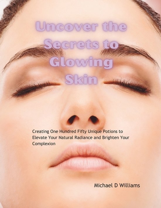 Uncover the Secrets to Glowing Skin - cover