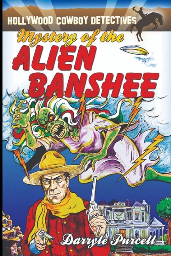 Hollywood Cowboy Detectives- Mystery of the Alien Banshee, Darryle ...