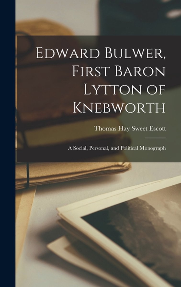 Edward Bulwer, First Baron Lytton Of Knebworth van Thomas Hay Sweet Escott