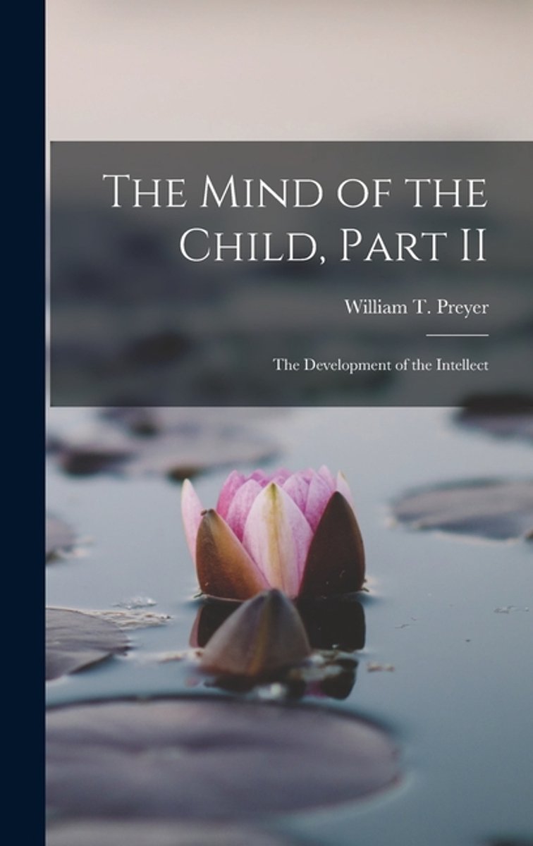 The Mind Of The Child, Part Ii van William Preyer