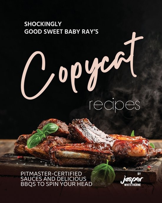 Shockingly Good Sweet Baby Ray's Copycat Recipes