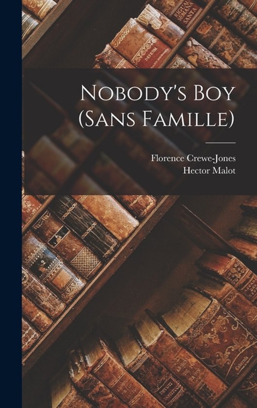 Boekcover van "Nobody's Boy (Sans Famille)" met oude boeken op de achtergrond.