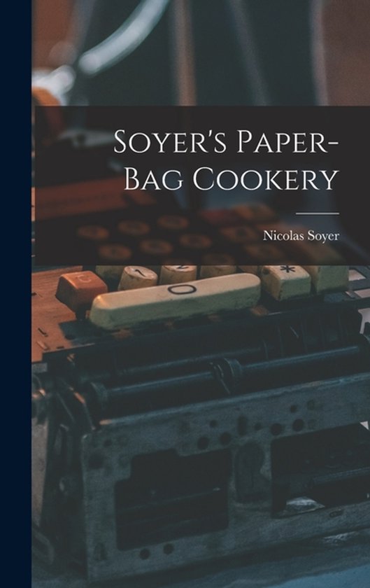 Soyer's Paper-Bag Cookery - cover