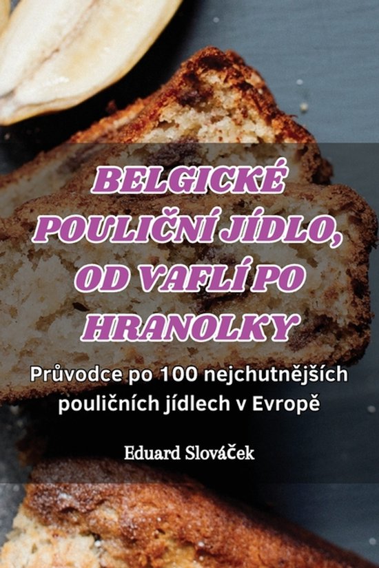 Belgické PouliČní Jídlo, Od Vaflí Po Hranolky - cover
