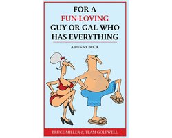 For People Who Have Everything- For a Fun-Loving Guy or Gal Who Has Everything