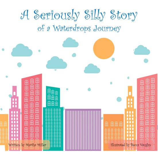 Couverture du livre 'A Seriously Silly Story of a Waterdrops Journey' avec des immeubles colorés sous un soleil orange et des nuages bleus.